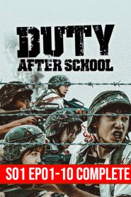 Duty After School (2023) TV Season 01 | 01-10 Complete