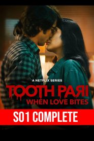 Tooth Pari: When Love Bites (2023) TV Season 01 Complete