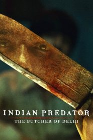 Indian Predator: The Butcher of Delhi (2022) TV S01 Complete