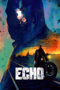 Echo (2024) TV S01 EP01-05 [Complete]