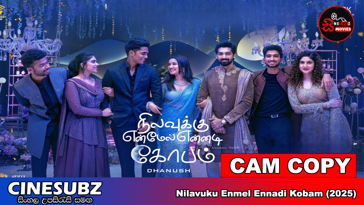 Nilavuku En Mel Ennadi Kobam (2025) Sinhala Subtitles | සිංහල උපසිරැසි සමඟ | CAM COPY